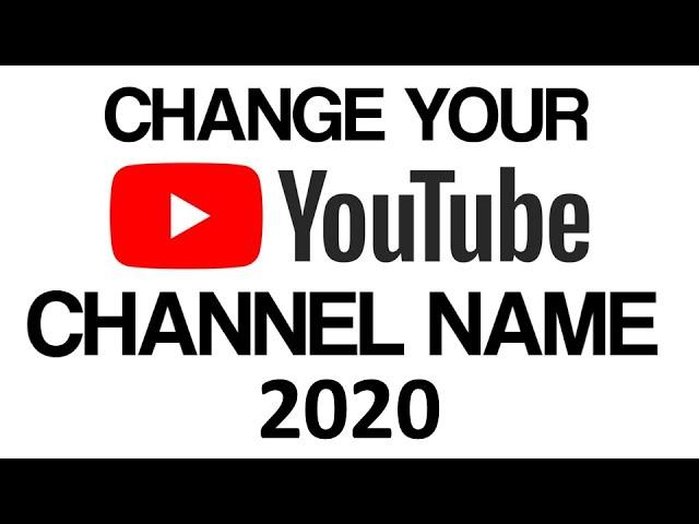 How To Change Your YouTube Channel Name (2020)