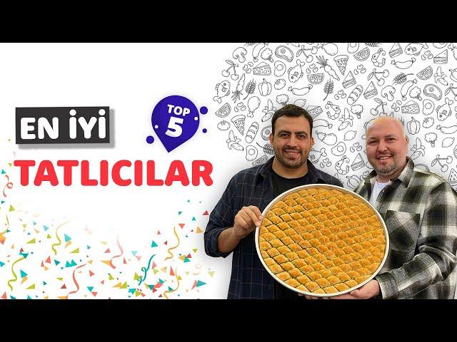 EN SEVDİĞİMİZ TATLICILAR - TOP 5️⃣ - Ayaküstü Lezzetler