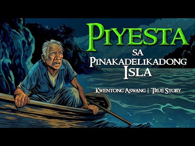 PIYESTA SA PINAKADELIKADONG ISLA | Kwentong Aswang | True Story