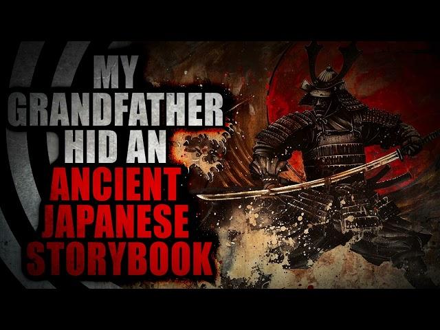 “My grandfather hid an ancient Japanese storybook” | Creepypasta Storytime