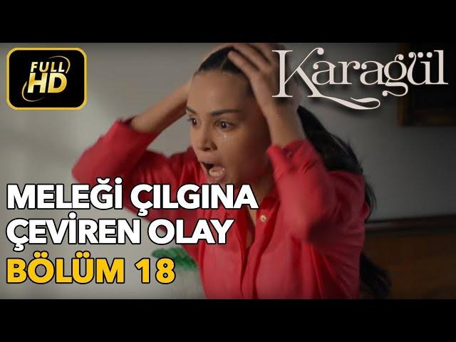 Karagül 18. Bölüm / Full HD (Tek Parça) - Meleği Çılgına Çeviren Olay