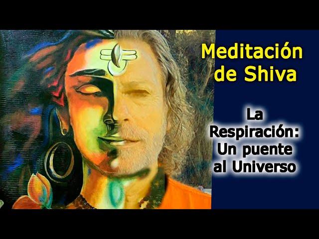 SIMPLE y PROFUNDA  MEDITACIÓN, basada en una técnica de Shiva. La Respiración: Un puente al Universo