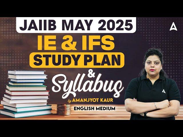  JAIIB May 2025 | IE & IFS Study Plan + Syllabus Breakdown  | Amanjyot Kaur