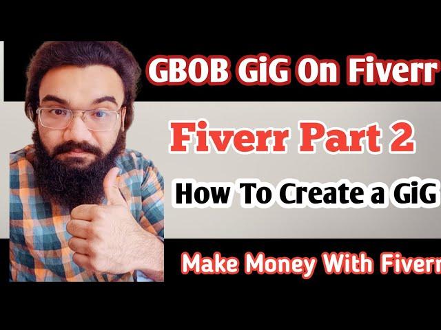 how to create a GBOB gig| Part 2  Earn Money With Fiverr| Muhammad Makki