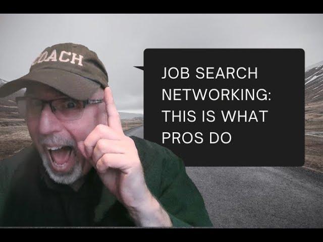 JOB SEARCH NETWORKING: This Is What Pros Do | JobSearchTV.com