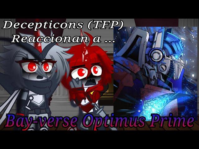 Decepticons (TFP) reaccionan a Bay-verse Optimus Prime // 2/2 // Mi AU.