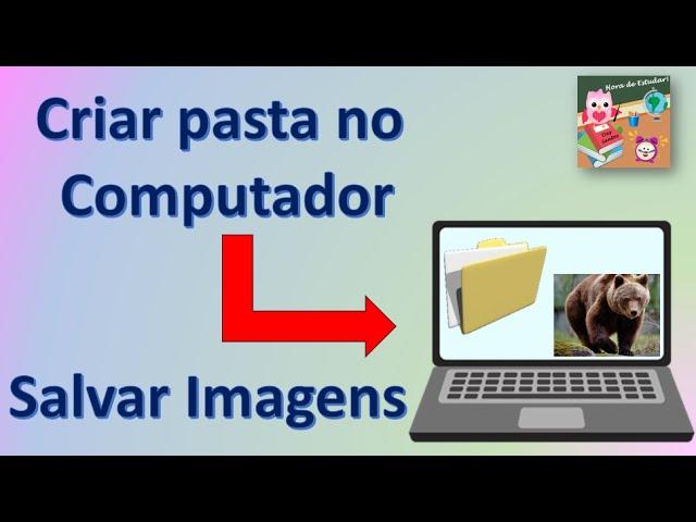 Como criar uma Pasta no PC | Salvar imagens na pasta | Hora de Estudar