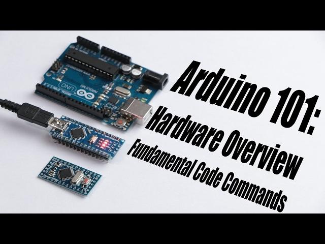 Arduino Basics 101: Hardware Overview, Fundamental Code Commands