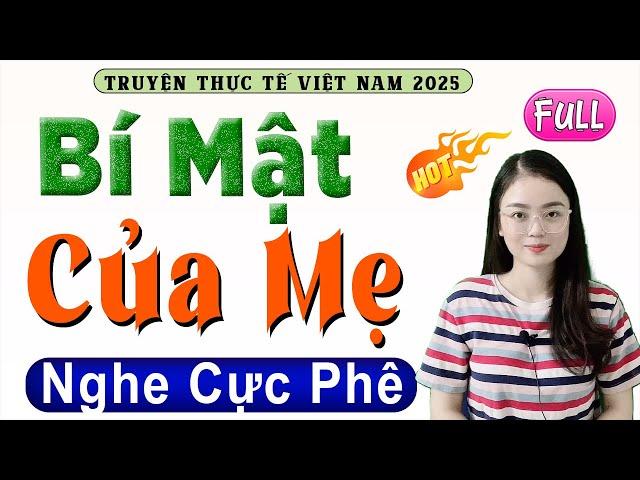 Kể chuyện đêm khuya ngủ ngon: BÍ MẬT CỦA MẸ - Full Tiểu thuyết hiện thực việt nam 2025