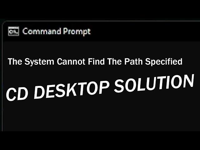 How to Solve System Cannot Find The Path Specified In Windows 11 | CD Desktop command not working