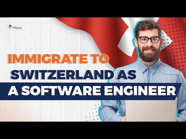 How to Immigrate to Switzerland as a Software Engineer?