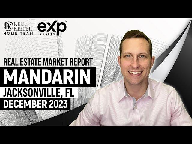 Real Estate Market Update December 2023 | Mandarin - Jacksonville, FL