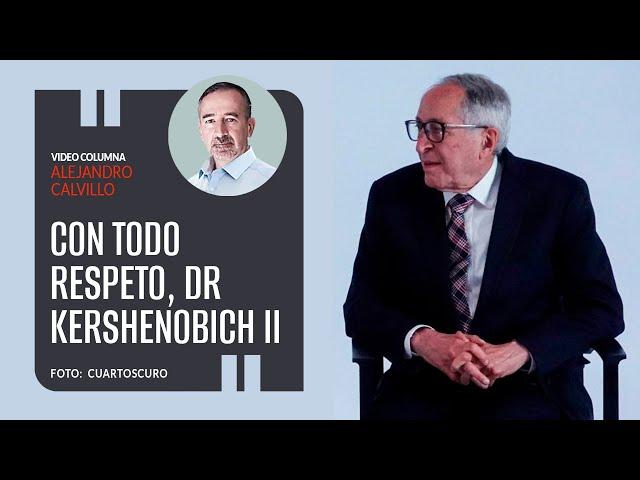 Con todo respeto, Doctor David Kershenobich II. Por Alejandro Calvillo ¬ Video columna