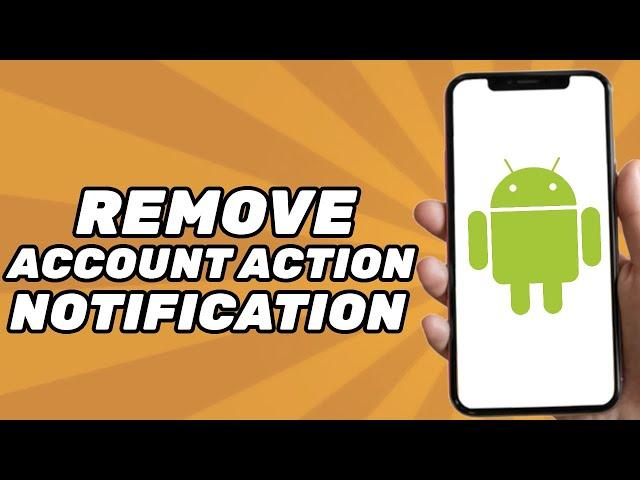 How to Remove Account Action Required Notification on Android (2025)