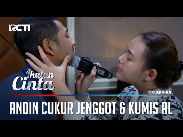 ROMANTIS BANGET ANDIN CUKUR JENGGOT & KUMIS AL | IKATAN CINTA