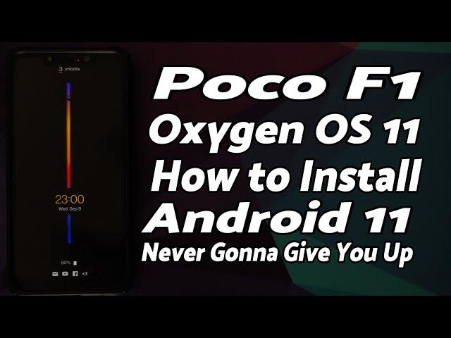 Poco F1 | Install Oxygen OS 11 | Android 11 | OnePlus 7 Port | Never Gonna Give You Up Build