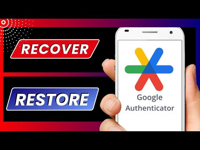 Google Authenticator Recovery • How to Restore Google Authenticator • 2 Factor Authenticator