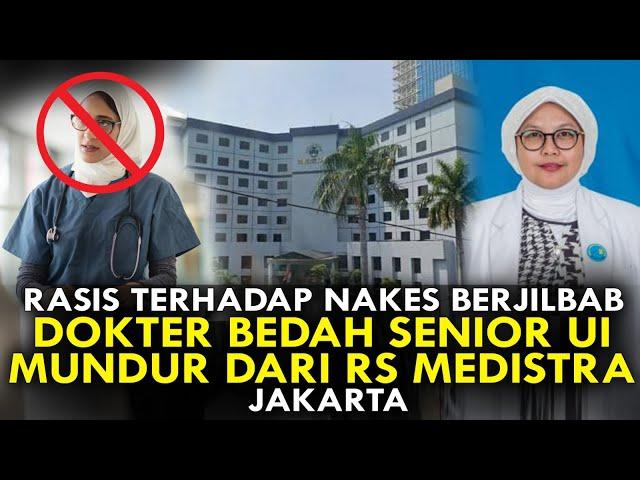 RASIS TERHADAP NAKES BERJILBAB, DOKTER BEDAH SENIOR UI MUNDUR DARI RS MEDISTRA, JAKARTA