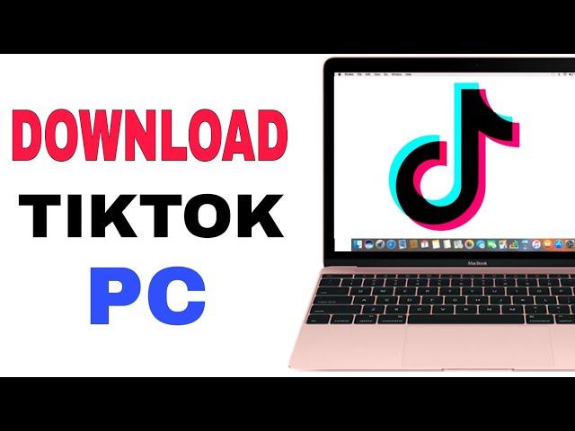 How to Download TikTok on Your PC/LAPTOP