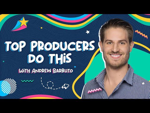 5 Simple Things Top Producers Do That Average Sellers Hate! | Andrew Barbuto