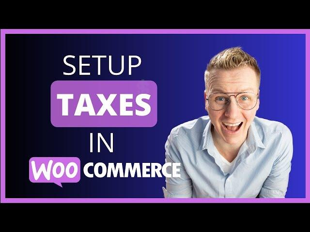 Setting Up Taxes In Woocommerce - Step By Step Tutorial