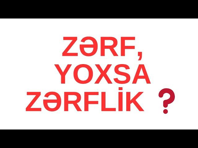 ZƏRF, ZƏRFLİK ? FİDAN İSGƏNDƏROVA | FES ACADEMY I