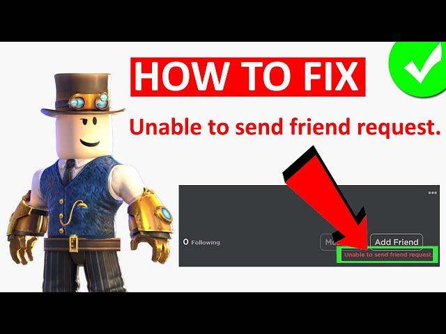 FIXED ROBLOX UNABLE TO SEND FRIEND REQUEST [2024] | Fix Can't Send Friend Request In Roblox