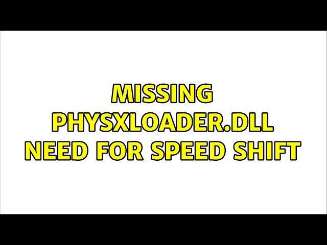 Missing PhysXLoader.dll Need For Speed Shift (2 Solutions!!)