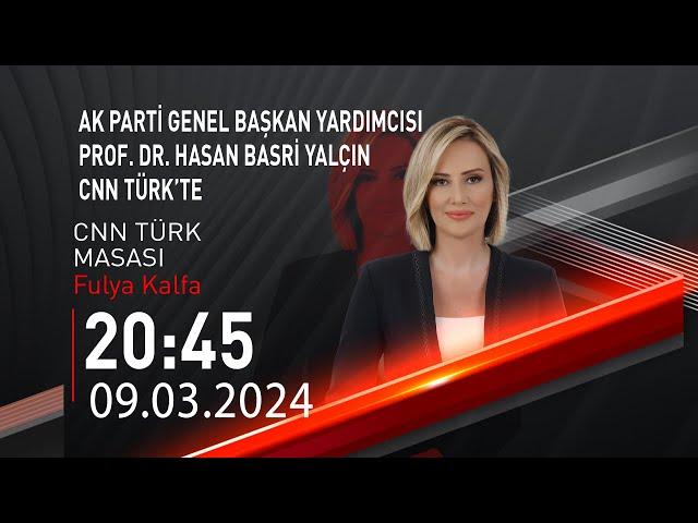  #CANLI | Fulya Kalfa ile CNN Türk Masası | 9 Mart 2024 | HABER #CNNTÜRK