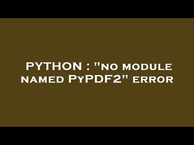 PYTHON : "no module named PyPDF2" error