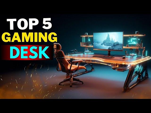 Top 5 Best Gaming Desk 2024 [Ultimate Guide]