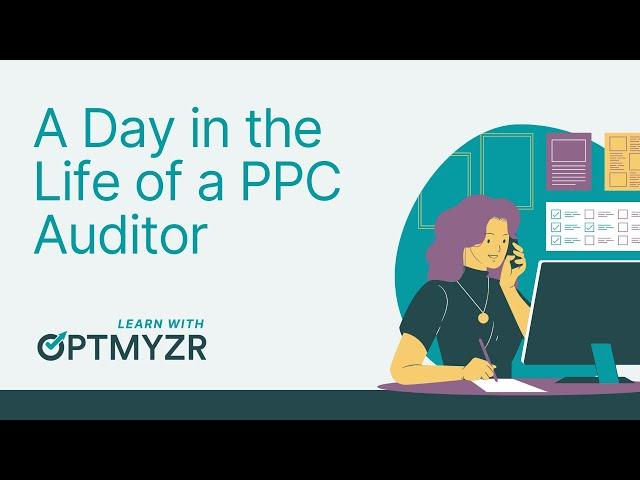 A Day in the Life of a PPC Auditor: Tools & Strategies for Boosting Performance | Learn With Optmyzr
