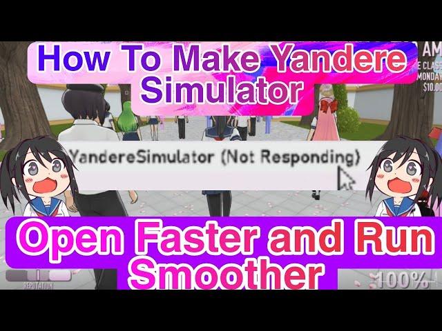 How To Make Yandere Simulator Run Smoother And Open Faster 2022 Tutorial(Works To All Builds!!!)