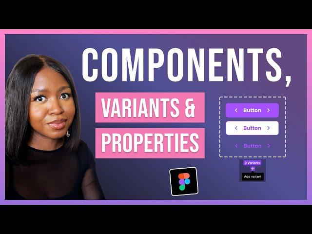 Figma Components, Variants & Properties for beginners (2024)