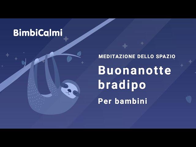 Buonanotte bradipo (per bambini) - Meditazione dello spazio