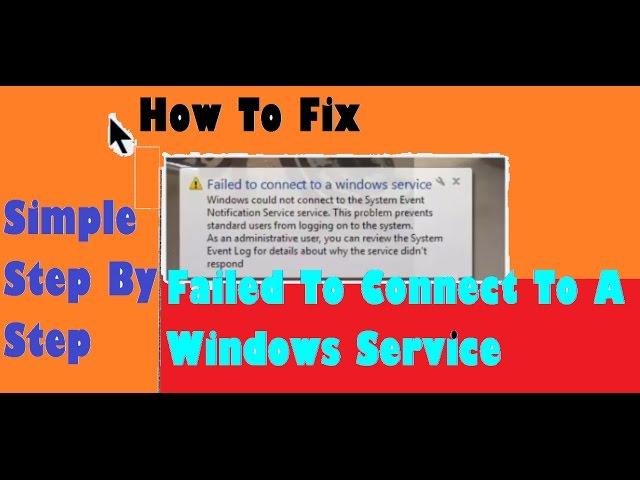 Failed To Connect To a Windows Service Windows 7,8 &10 | How To Fix|