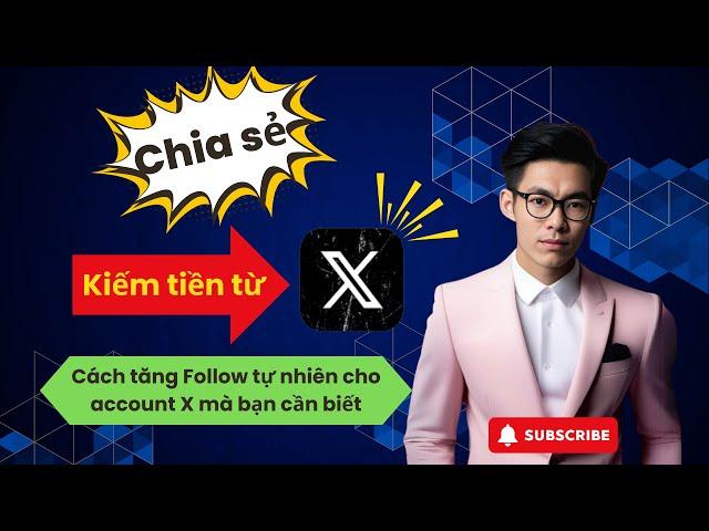 [Hướng dẫn] Build X kiếm tiền - Chia sẻ cách tăng Follow X tự nhiên #twitter #X #buildX