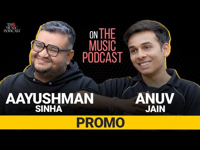 @anuvjain  Aayushman Sinha  | The Music Podcast  | Promo