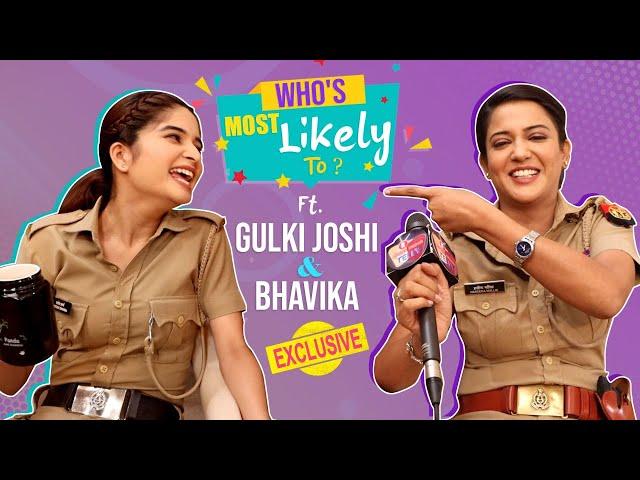 Gulki Joshi & Bhavika Sharma's HILARIOUS Who's Most Likely To, reveal all their secrets.