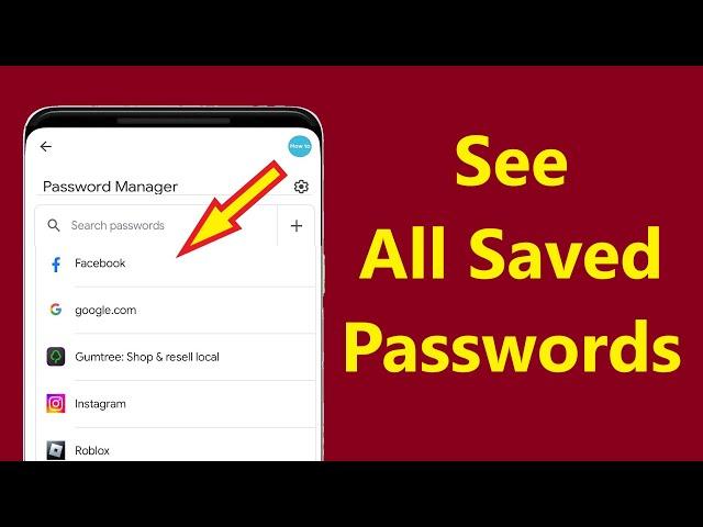 How to See All Saved Passwords On Your Android Phone!! - Howtosolveit