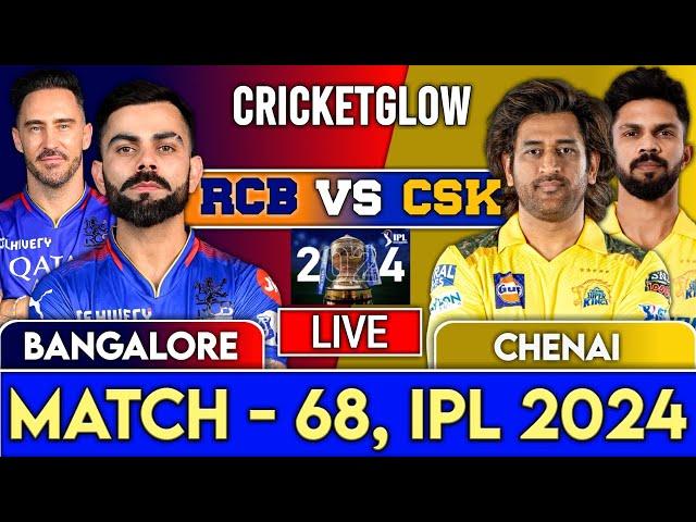 LIVE: CSK vs RCB , Match 68 | IPL Live Scores & Commentary  | IPL 2024 #ipl