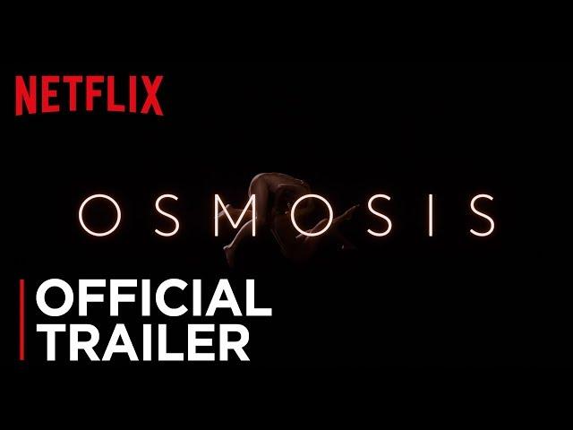 Osmosis | Official Trailer [HD] | Netflix