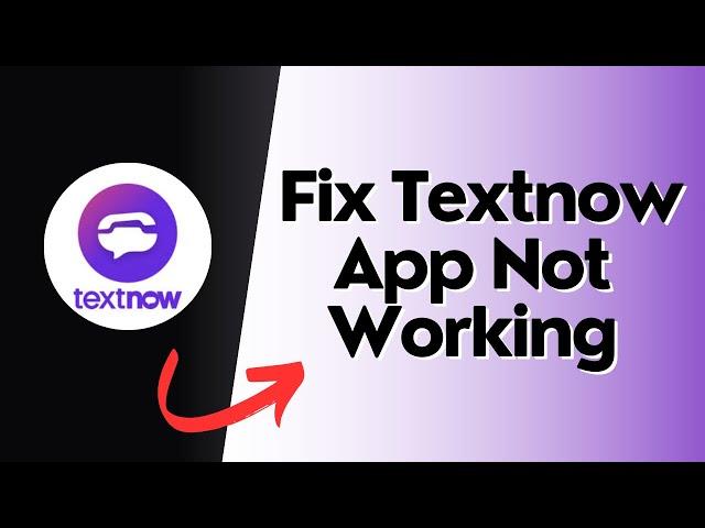 How to fix Textnow app not working