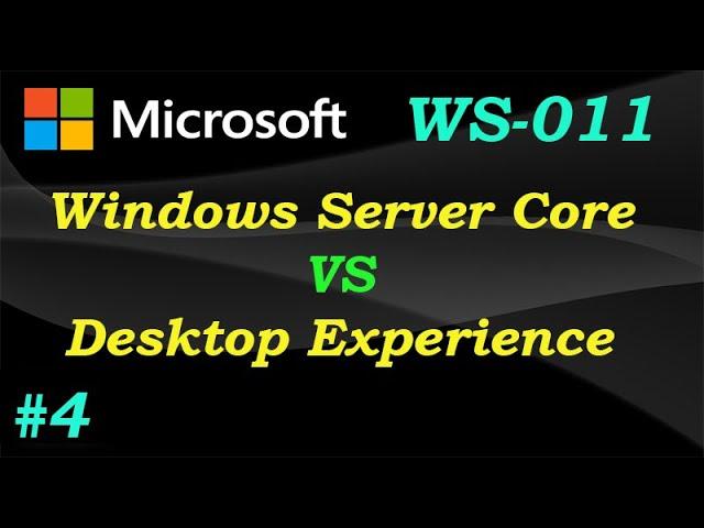 WS-011 \\ Windows Server Core vs Desktop Experience (Ep 04)