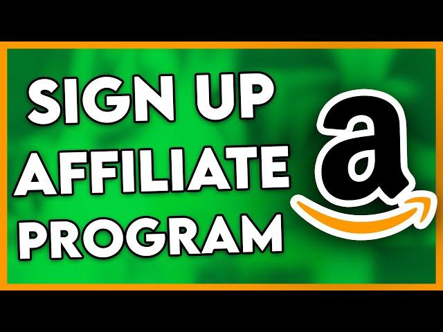 How to Sign Up for Amazon Affiliate Program (Step By Step)