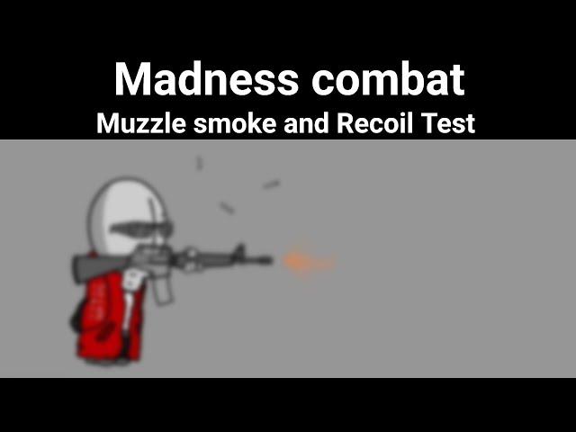 Madness combat | Muzzle smoke and recoil test