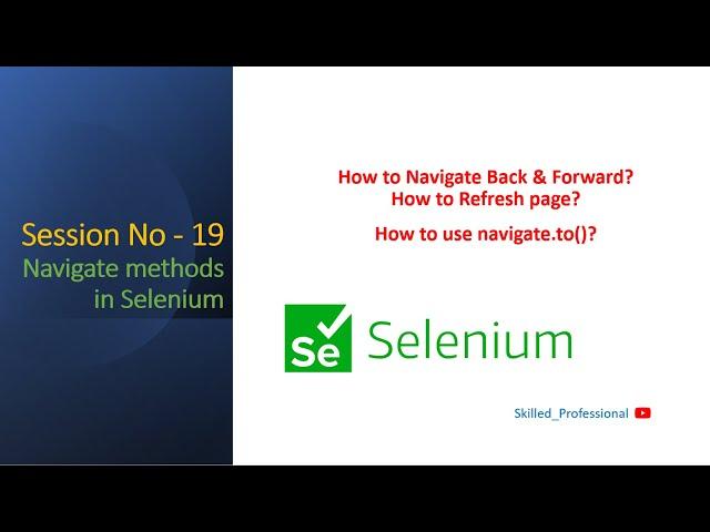 Session-19 | Navigation Methods in Selenium WebDriver | To, Refresh, Back and Forward