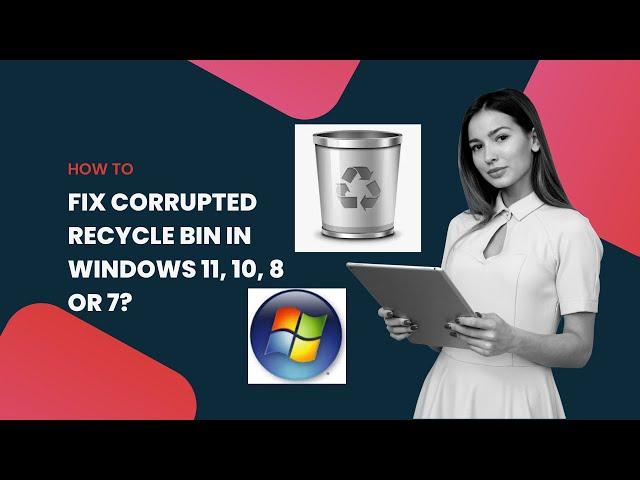 How to Fix Corrupted Recycle Bin in Windows 11, 10, 8 or 7?