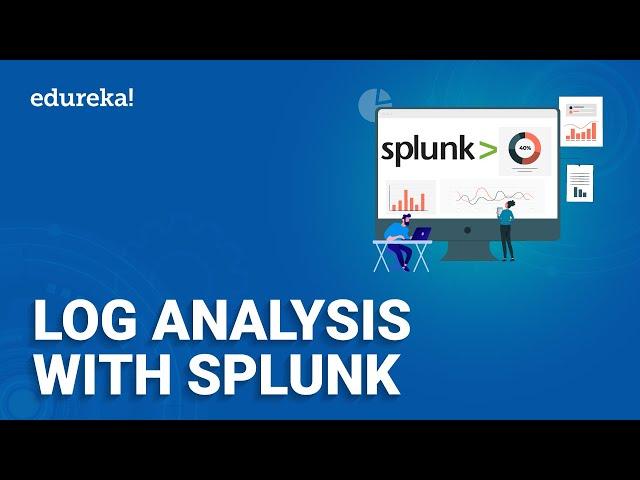 Log Analysis with Splunk | How to use Splunk to analyse a Real time Log | Splunk Use Cases | Edureka