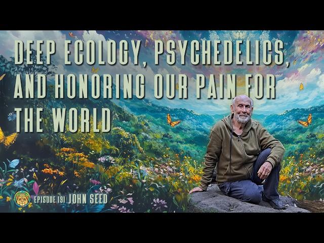 Empowering Our Joy For Life Through Honoring Our Pain for the World | John Seed ~ ATTMind 191